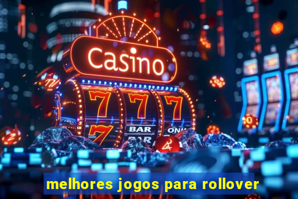 melhores jogos para rollover